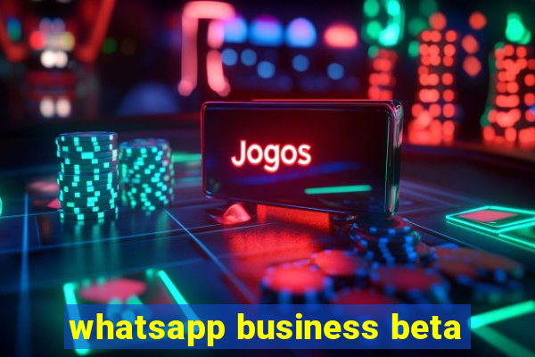 whatsapp business beta